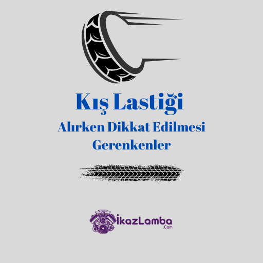 Kış Lastiği Alırken Dikkat Edilmesi Gerekenler 2024