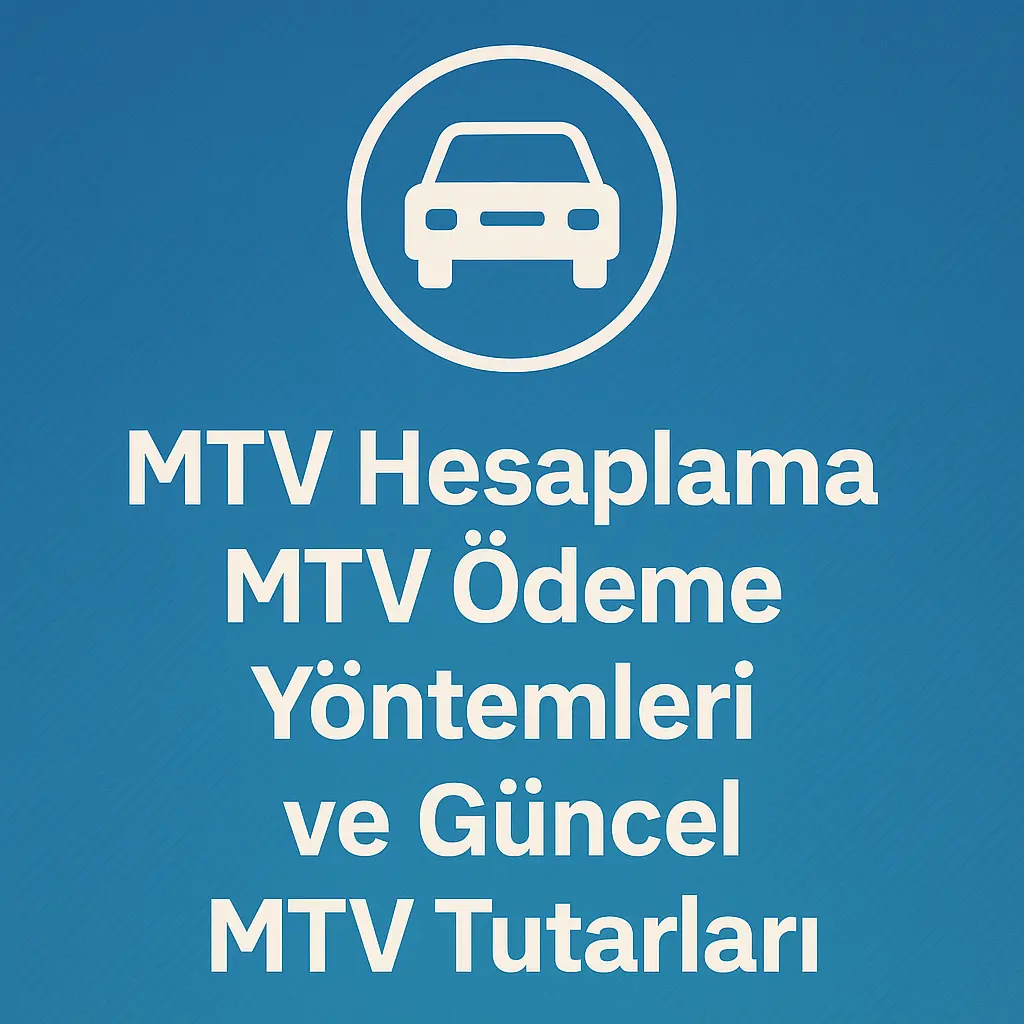 MTV Hesaplama, MTV Ödeme Yöntemleri ve Güncel MTV Tutarları