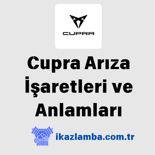 Cupra Arıza İşaretleri, İkaz Lambaları ve Anlamları
