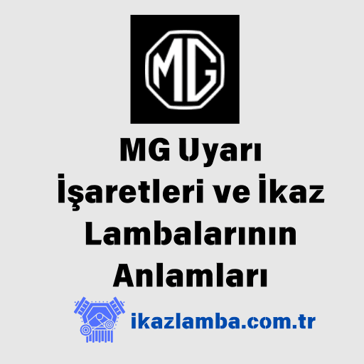 MG Uyarı İşaretleri ve İkaz Lambalarının Anlamları