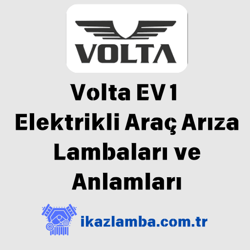 Volta EV1 Elektrikli Araç Arıza Lambaları ve Anlamları