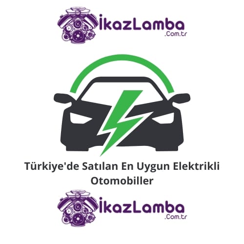 Türkiye'de Satılan En Uygun Elektrikli Otomobiller